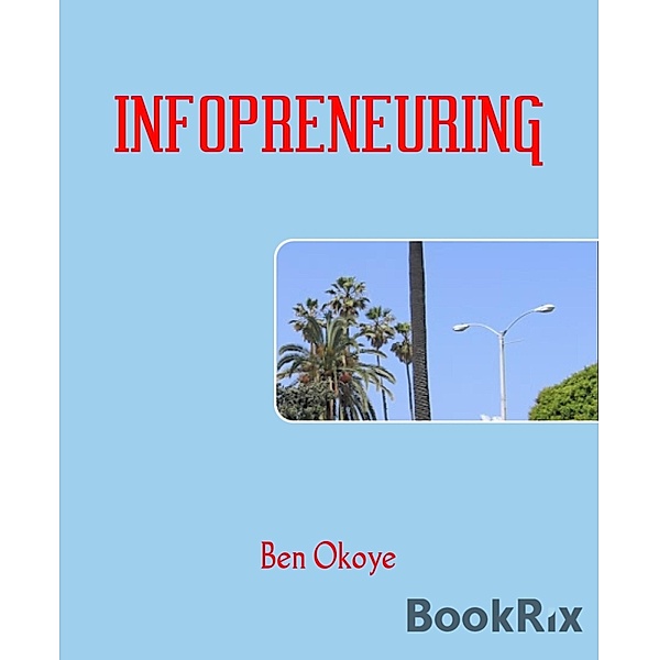 INFOPRENEURING, Ben Okoye