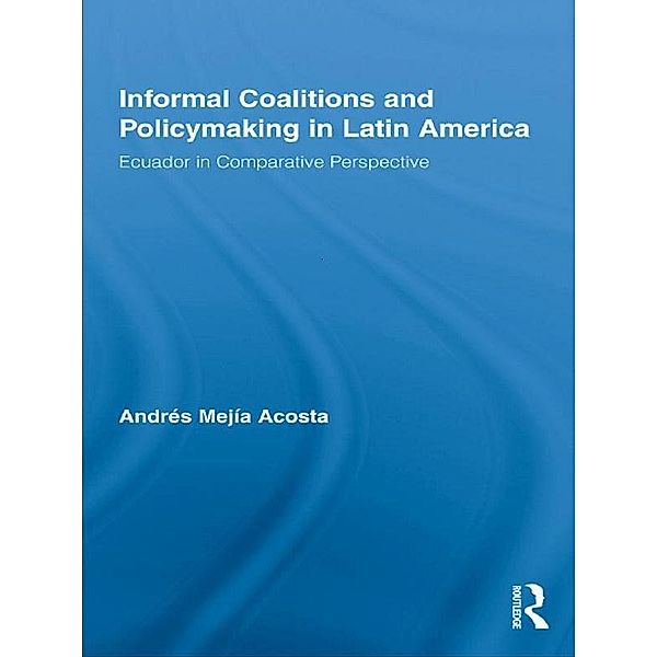 Informal Coalitions and Policymaking in Latin America, Andrés Mejía Acosta