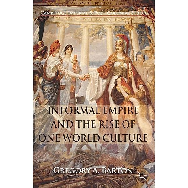 Informal Empire and the Rise of One World Culture, G. Barton