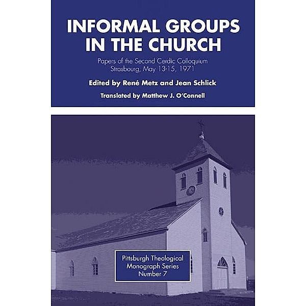 Informal Groups in the Church / Pittsburgh Theological Monograph Series Bd.7