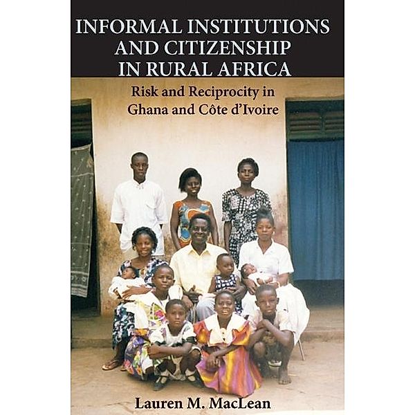 Informal Institutions and Citizenship in Rural Africa / Cambridge Studies in Comparative Politics, Lauren M. MacLean