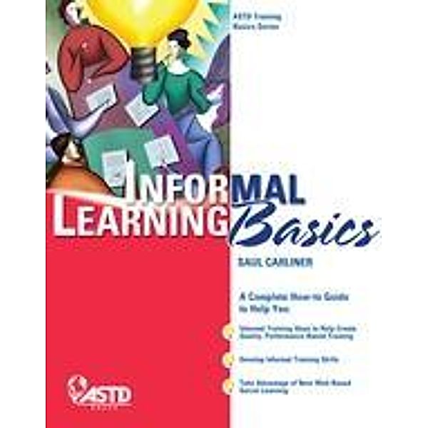 Informal Learning Basics, Saul Carliner