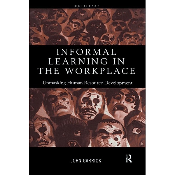 Informal Learning in the Workplace, John Garrick