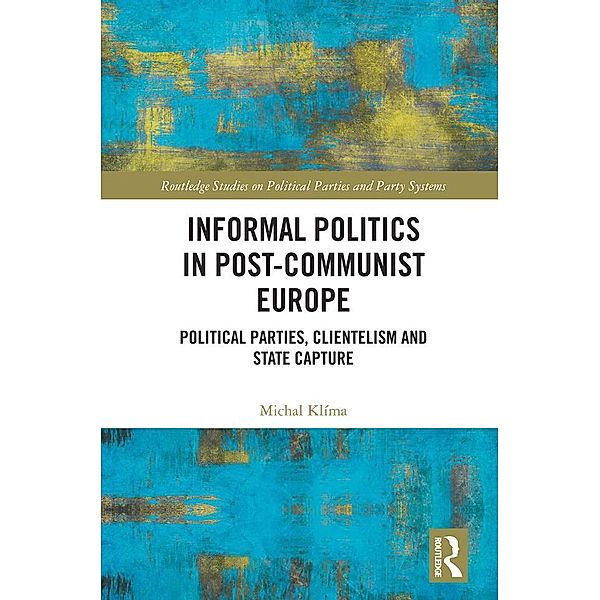 Informal Politics in Post-Communist Europe, Michal Klíma