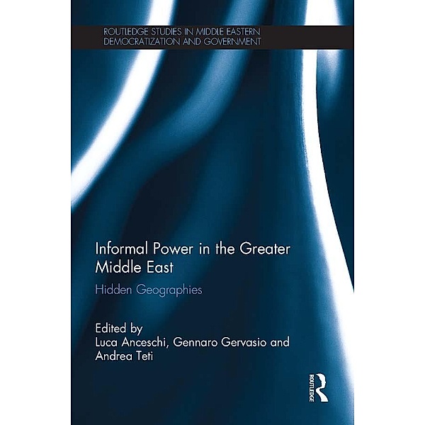 Informal Power in the Greater Middle East / Routledge Studies in Middle Eastern Democratization and Government