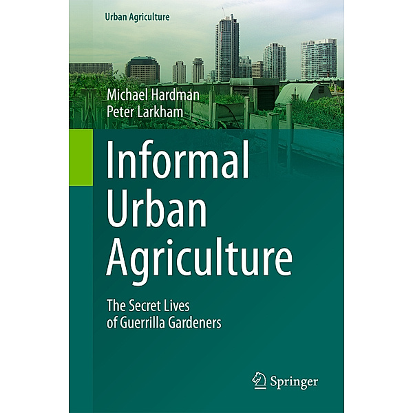 Informal Urban Agriculture, Michael Hardman, Peter J. Larkham