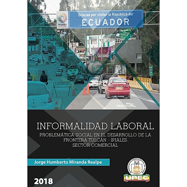 Informalidad laboral: problemática social en el desarrollo de la frontera Tulcán-Ipiales, sector comercial, Jorge Humberto Miranda Realpe