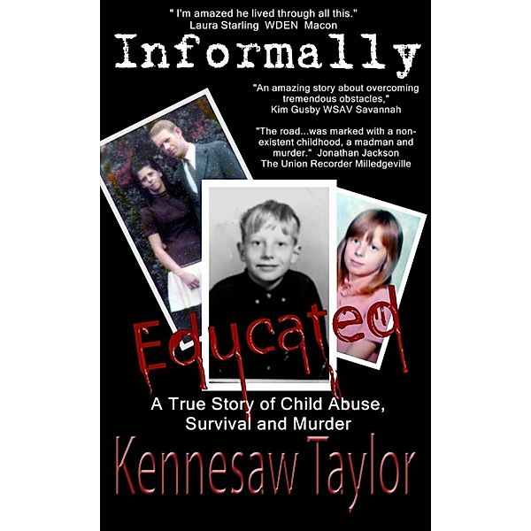 Informally Educated: True Tale of Child Abuse, Survival and Murder, Kennesaw Taylor