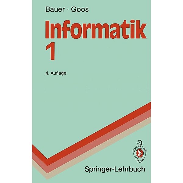 Informatik 1 / Springer-Lehrbuch, Friedrich L. Bauer, Gerhard Goos