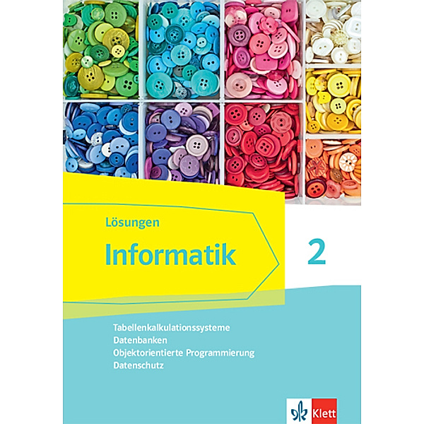 Informatik 2 (Tabellenkalkulationssysteme, Datenbanken, Objektorientierte Programmierung, Datenschutz). Ausgabe Bayern