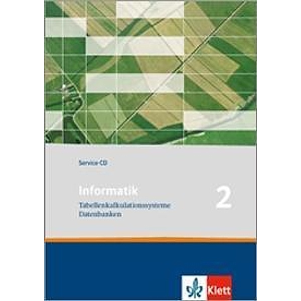 Informatik, Ausgabe Bayern: 2 Informatik 2. Tabellenkalkulationssysteme, Datenbanken. Ausgabe Bayern