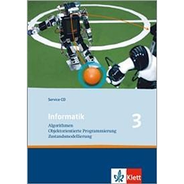 Informatik, Ausgabe Bayern: 3 Informatik 3. Algorithmen, Objektorientierte Programmierung, Zustandsmodellierung. Ausgabe Oberstufe