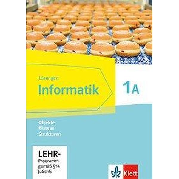 Informatik. Ausgabe Bayern ab 2018: .1A Objekte, Klassen, Strukturen. Schülerbuch Klasse 6, Lösungen, CD-ROM