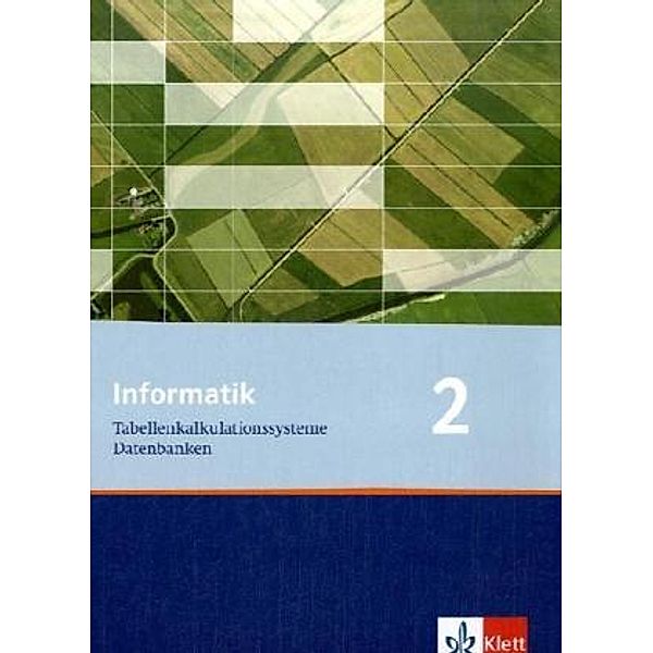 Informatik. Ausgabe für Bayern ab 2004 / Informatik 2. Tabellenkalkulationssysteme, Datenbanken. Ausgabe Bayern, Peter Hubwieser