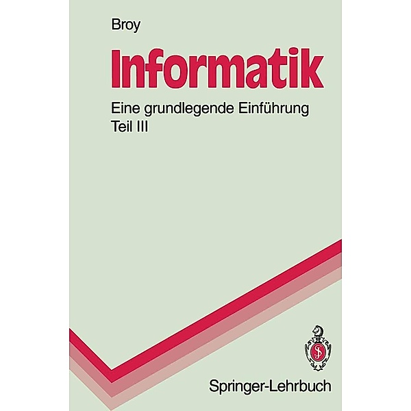 Informatik. Eine grundlegende Einführung / Springer-Lehrbuch, Manfred Broy