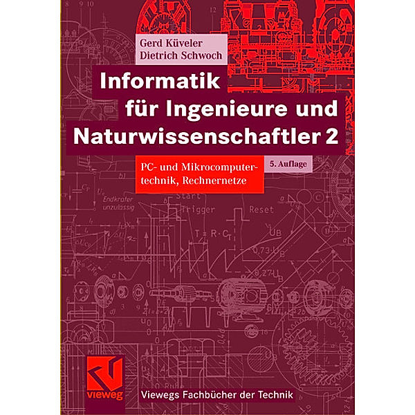 Informatik für Ingenieure und Naturwissenschaftler: Bd.2 PC- und Mikrocomputertechnik, Rechnernetze, Gerd Küveler, Dietrich Schwoch