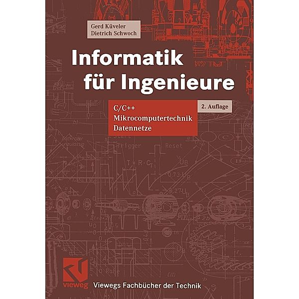 Informatik für Ingenieure / Viewegs Fachbücher der Technik, Gerd Küveler, Dietrich Schwoch