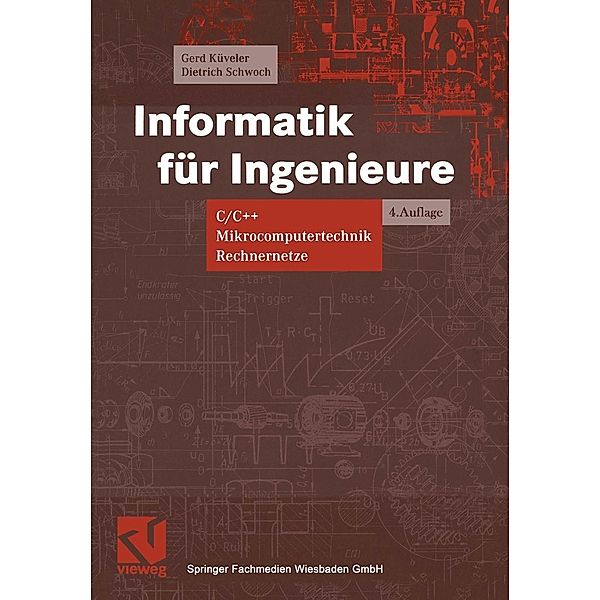 Informatik für Ingenieure / Viewegs Fachbücher der Technik, Gerd Küveler, Dietrich Schwoch