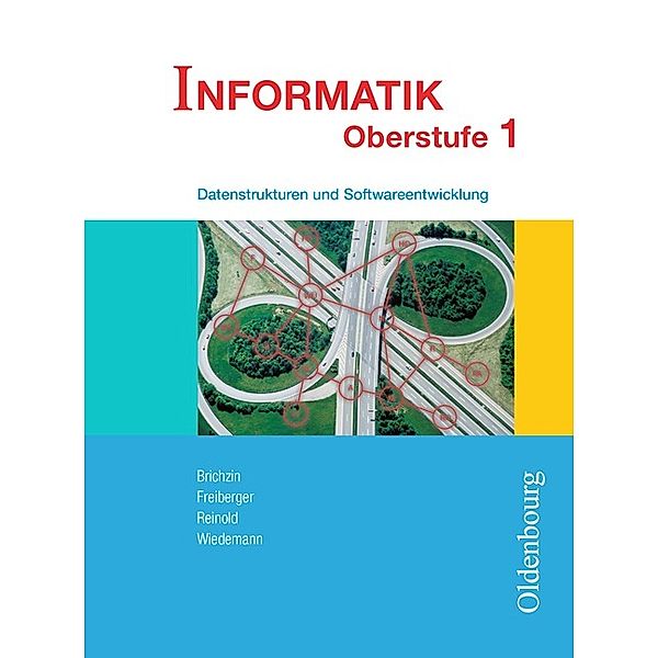Informatik (Oldenbourg) - Ausgabe für die Oberstufe - Band 1.Bd.1, Ulrich Freiberger, Klaus Reinold, Albert Wiedemann, Peter Brichzin