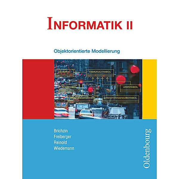 Informatik (Oldenbourg) / Informatik (Oldenbourg) - Ausgabe für das G8 in Bayern - Band II: 10. Jahrgangsstufe, Peter Brichzin, Ulrich Freiberger, Klaus Reinold, Albert Wiedemann