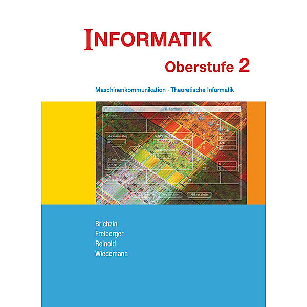 Informatik (Oldenbourg) / Informatik (Oldenbourg) - Ausgabe für die Oberstufe - Band 2, Ulrich Freiberger, Klaus Reinold, Albert Wiedemann, Peter Brichzin