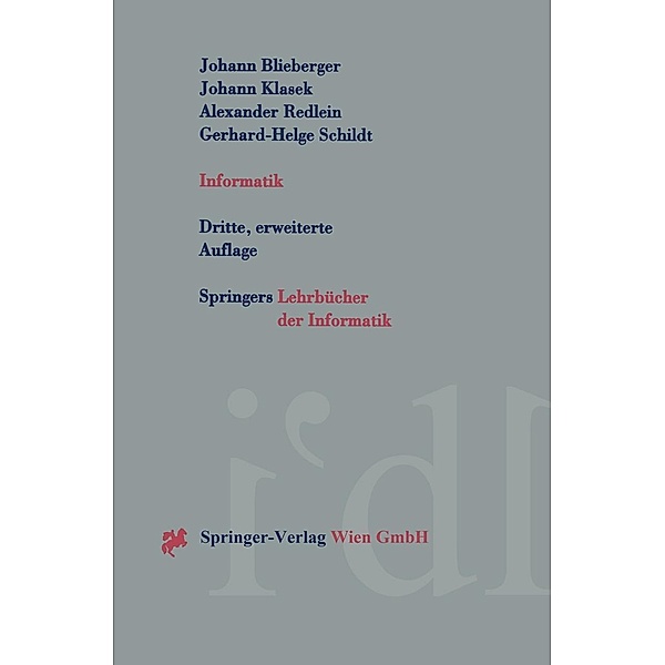 Informatik / Springers Lehrbücher der Informatik, Johann Blieberger, Johann Klasek, Alexander Redlein, Gerhard-Helge Schildt