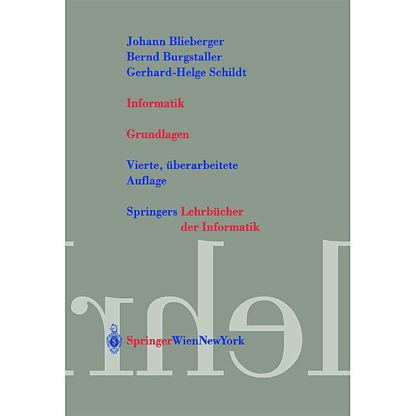 Informatik / Springers Lehrbücher der Informatik, Johann Blieberger, Bernd Burgstaller, Gerhard Helge Schildt