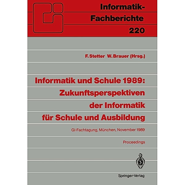 Informatik und Schule 1989: Zukunftsperspektiven der Informatik für Schule und Ausbildung / Informatik-Fachberichte Bd.220