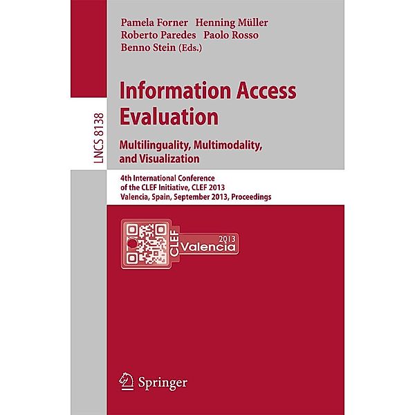 Information Access Evaluation. Multilinguality, Multimodality, and Visualization / Lecture Notes in Computer Science Bd.8138