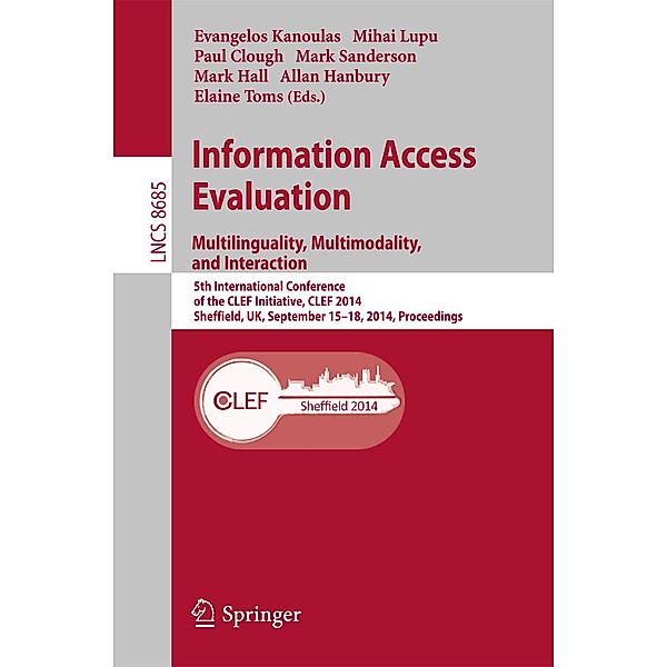 Information Access Evaluation -- Multilinguality, Multimodality, and Interaction / Lecture Notes in Computer Science Bd.8685