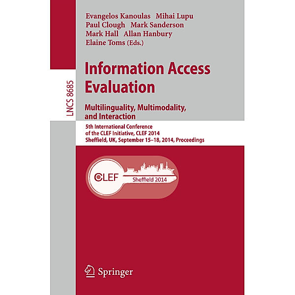 Information Access Evaluation -- Multilinguality, Multimodality, and Interaction