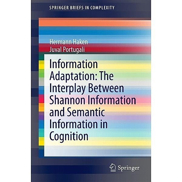 Information Adaptation: The Interplay Between Shannon Information and Semantic Information in Cognition / SpringerBriefs in Complexity, Hermann Haken, Juval Portugali