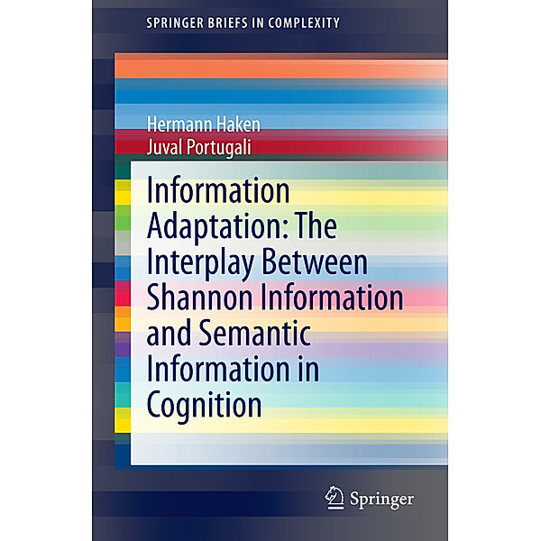 Information Adaptation: The Interplay Between Shannon Information and Semantic Information in Cognition, Hermann Haken, Juval Portugali