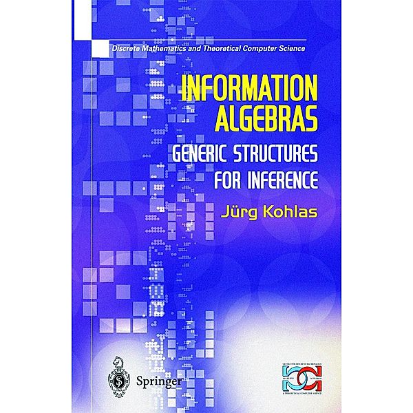 Information Algebras / Discrete Mathematics and Theoretical Computer Science, Juerg Kohlas