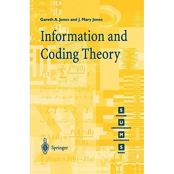 Information and Coding Theory / Springer Undergraduate Mathematics Series, Gareth A. Jones, J. Mary Jones