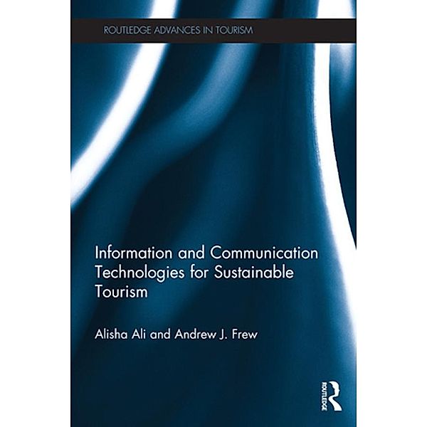 Information and Communication Technologies for Sustainable Tourism, Alisha Ali, Andrew Frew