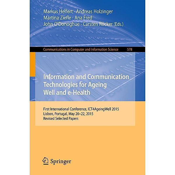Information and Communication Technologies for Ageing Well and e-Health / Communications in Computer and Information Science Bd.578