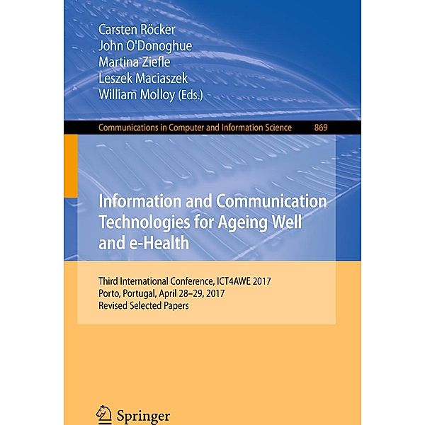 Information and Communication Technologies for Ageing Well and e-Health / Communications in Computer and Information Science Bd.869