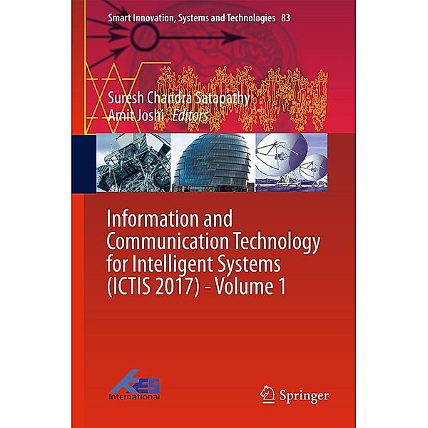 Information and Communication Technology for Intelligent Systems (ICTIS 2017) - Volume 1 / Smart Innovation, Systems and Technologies Bd.83