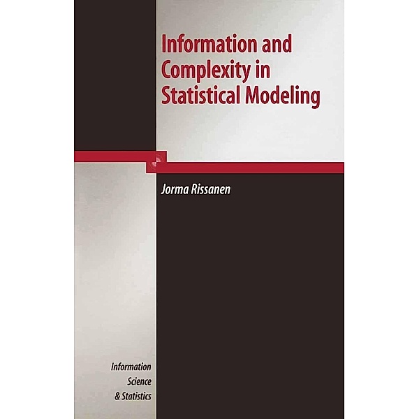 Information and Complexity in Statistical Modeling / Information Science and Statistics, Jorma Rissanen