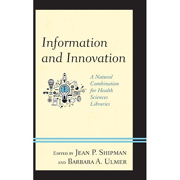 Information and Innovation / Medical Library Association Books Series