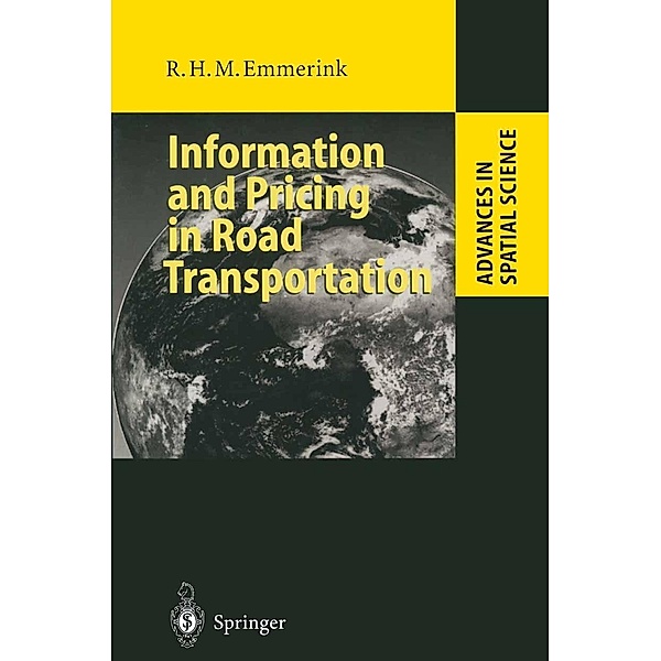 Information and Pricing in Road Transportation / Advances in Spatial Science, Richard H. M. Emmerink
