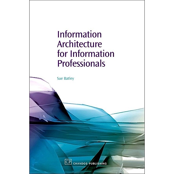 Information Architecture for Information Professionals, Susan Batley