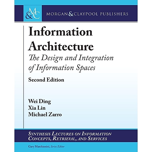 Information Architecture / Morgan & Claypool Publishers, Wei Ding, Xia Lin, Michael Zarro, Gary Marchionini