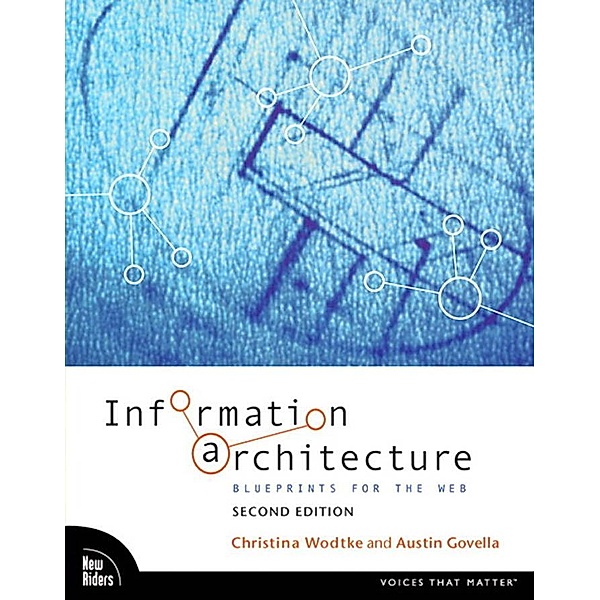 Information Architecture / Voices That Matter, Wodtke Christina, Govella Austin