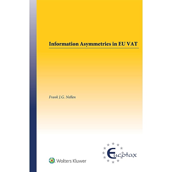 Information Asymmetries in EU VAT / EUCOTAX Series on European Taxation, Frank J. G. Nellen