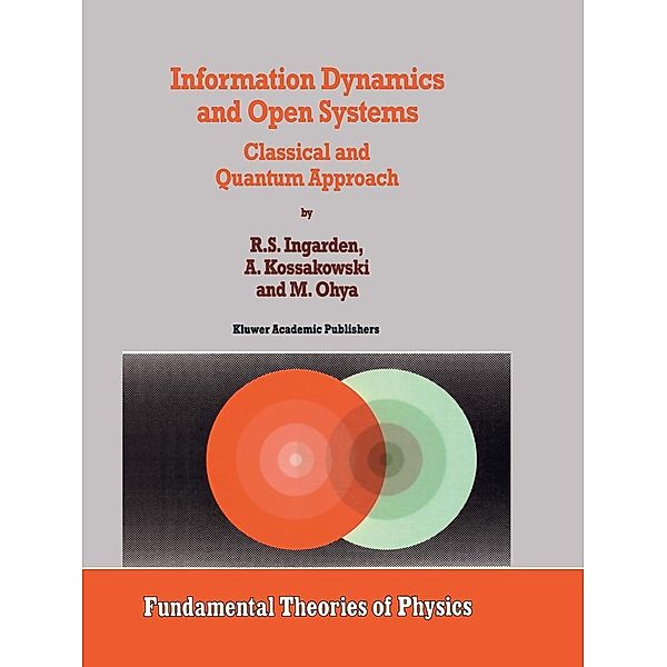 Information Dynamics and Open Systems / Fundamental Theories of Physics Bd.86, Roman S. Ingarden, A. Kossakowski, M. Ohya