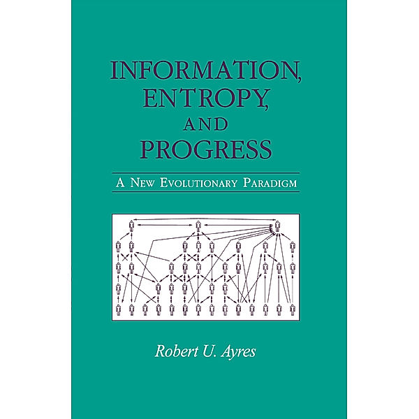 Information, Entropy, and Progress, Robert U. Ayres