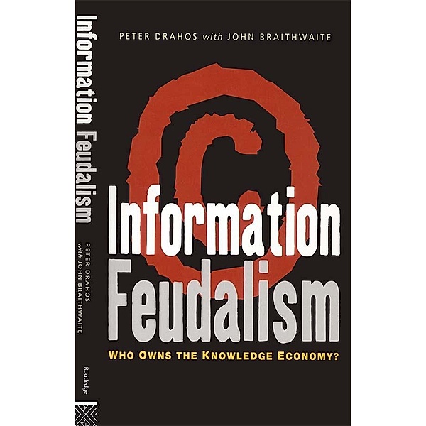 Information Feudalism, Peter Drahos, John Braithwaite
