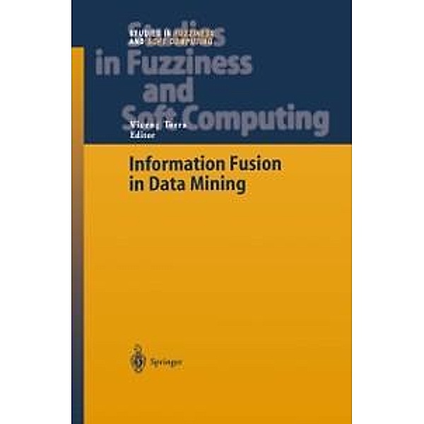 Information Fusion in Data Mining / Studies in Fuzziness and Soft Computing Bd.123, Vicenç Torra